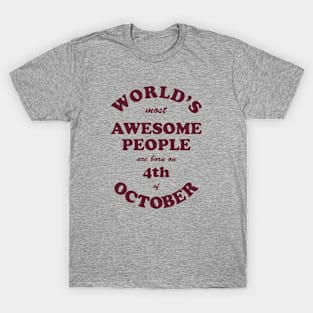 World's Most Awesome People are born on 4th of October T-Shirt